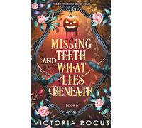 Missing Teeth And What Lies Beneath (The Tooth Fairy Chronicles)