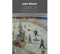 Missing the Point: The Rise of High Modernity and the Decline of Everything Else