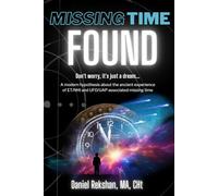 Missing Time Found: Don't worry, it's just a dream: A new and old hypothesis regarding ET and UFO associated missing time
