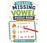 Missing Vowel Puzzles for Kids: Food & Drinks Edition: Fun and Easy Fill-in-the-Blank Word Games for Ages 4-8 to Build Reading, Spelling, and ... Missing Vowels books for kids ages 6-10)
