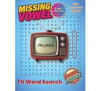 Missing Vowel TV Word Search: Large Print: 2-in-1 Puzzles Featuring Classic & Modern Shows, Bonus Crosswords, Word Scrambles & Fun Facts, An ... (Unique Word Search: Missing Vowel Series)