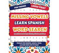Missing Vowels | Learn Spanish | Word Search Puzzle Book: 60 VERY LARGE PRINT Missing Vowels Word Searches to Learn Spanish with Spanish Words, ... Holidays, Study, Seniors, Adults, Teens