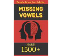 Missing Vowels Puzzle Book For Adults: Hard Missing Vowels Activity Puzzle Book For Adults Large Print Over 1500 Word Puzzles To Solve Great Gift For Men Or Women