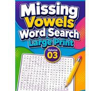 Missing Vowels Word Search Large Print Volume 03: 200 Puzzles Word Search Missing Vowels for Adults and Seniors