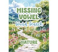Missing Vowels Words Search: 90 Nature Themed Hard Word Search Puzzles for Adults, Seniors and Teens. A Missing Vowels Challenge to Boost Memory, ... and Relax the Mind. A Perfect Gift or Present