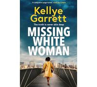 Missing White Woman : The razor-sharp new thriller from the award-winning author of LIKE A SISTER