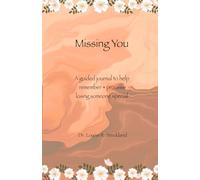 Missing You: A guided journal to help remember + process losing someone special