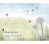 Missing You: Working Your Way Through Loss