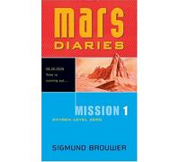 Mission 1: Oxygen Level Zero (Mars Diaries)
