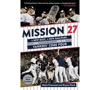 Mission 27: A New Boss, a New Ballpark, and One Last Win for the Yankees' Core Four
