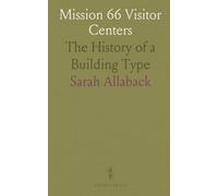 Mission 66 Visitor Centers: The History of a Building Type