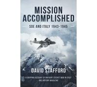 Mission Accomplished: SOE and Italy 1943-1945 (David Stafford World War II History)