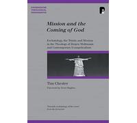 Mission and the Coming of God: Eschatology, the Trinity and Mission in the Theology of Jurgen Moltmann (Paternoster Biblical and Theological Monographs)