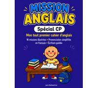 Mission Anglais - Spécial CP: Mon tout premier cahier d'anglais • 16 missions illustrées, prononciation simplifiée en français, écriture guidée • CP 6-7 ans