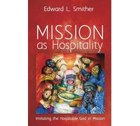 Mission as Hospitality: Imitating the Hospitable God in Mission