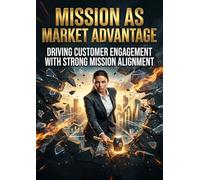 Mission as Market Advantage: Driving Customer Engagement with Strong Mission Alignment