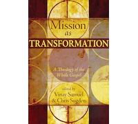 Mission as Transformation: A Theology of the Whole Gospel