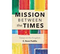 Mission Between the Times: Essays on the Kingdom
