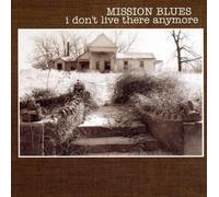 Mission Blues - I Don T Live There Anymore