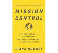 Mission Control: How Nonprofits and Governments Can Focus, Achieve More, and Change the World