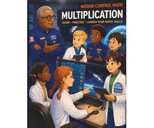 Mission Control Math Multiplication: A 3rd Grade Workbook For Kids Ages 8-10
