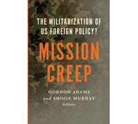 Mission Creep: The Militarization of US Foreign Policy?