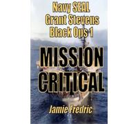 Mission Critical: A Cold War Novel (Navy SEAL Grant Stevens)