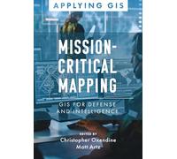 Mission-Critical Mapping: GIS for Defense and Intelligence (Applying GIS)