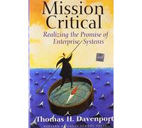 Mission Critical: Realizing the Promise of Enterprise Systems