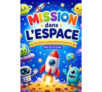 Mission dans l'Espace - Livre illustré pour enfants: Une aventure spatiale avec des fusées, des planètes, des robots et d'adorables extraterrestres - Album illustré pour les enfants de 2 à 5 ans