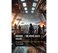 Mission - Die Reise nach Hause: Düstere Noir sCi-Fiction Serie, die in der Zukunft spielt. Dies ist Band 5 von 8.