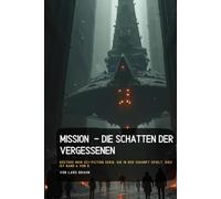 Mission - die Schatten der vergessenen: Düstere Noir sCi-Fiction Serie, die in der Zukunft spielt. Dies ist Band 6 von 8.