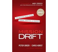 Mission Drift: The Unspoken Crisis Facing Leaders, Charities, And Churches