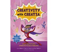 Mission Dyslexia: Creativity with Creatia : Using Your Dyslexic Strengths to Solve Problems!