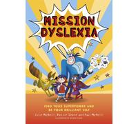 Mission Dyslexia : Find Your Superpower and Be Your Brilliant Self