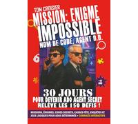 Mission : Enigme Impossible - Nom de Code, Agent D.D. | 30 jours pour devenir ado agent secret : relève les 150 défis !: missions, énigmes, codes ... + Solutions (livre ado 12 ans et plus)