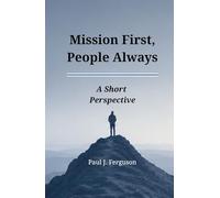 Mission First, People Always: A Short Perspective on Balancing Purpose and People