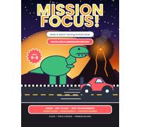 Mission Focus: Race Cars and Dinosaurs Activity Book for Kids Ages 5-8: Mazes, Dot-to-Dot, Spot the Differences, Secret Codes, Word Search and More Brain and Pencil Control Puzzles