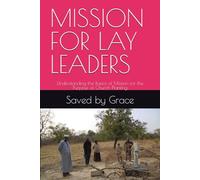 MISSION FOR LAY LEADERS: Understanding the Basics of Mission for the Purpose of Church Planting (THE LAY LEADERS' SERIES)