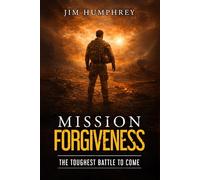 Mission Forgiveness: The Toughest Battle To Come