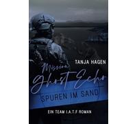 Mission Ghost Echo - Spuren im Sand (International-Anti-Terror-Force)