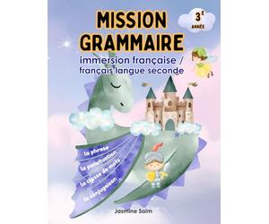 Mission grammaire 3e année: French Grammar Workbook, FSL & French Immersion Students