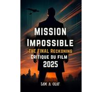 Mission : Impossible - Critique du film The Final Reckoning 2025: Tout ce que vous devez savoir sur l'action et l'histoire