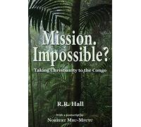 Mission. Impossible?: Taking Christianity to the Congo