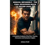 Mission: Impossible - The Final Reckoning Movie Review (2025): A Complete Analysis of the Plot, Themes, Characters and Exclusive Insights
