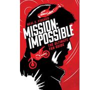 Mission Impossible: The Ultimate Fan Guide