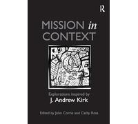 Mission in Context: Explorations Inspired by J. Andrew Kirk