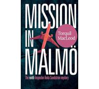 Mission in Malmö: The Ninth Inspector Anita Sundström Mystery: The Malmö Mysteries Book 9. (Inspector Anita Sundstrom Mysteries)