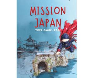 Mission Japan: Dossier No. 01 - A Field Kit for Junior Agents: The Japan Travel Journal for Kids - 30 Missions, Real Stamps, Tokyo to Kyoto to Osaka