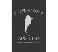 Mission Journal: Called to Serve in Argentina: Blank Lined LDS Missionary Journal for Elders and Sisters